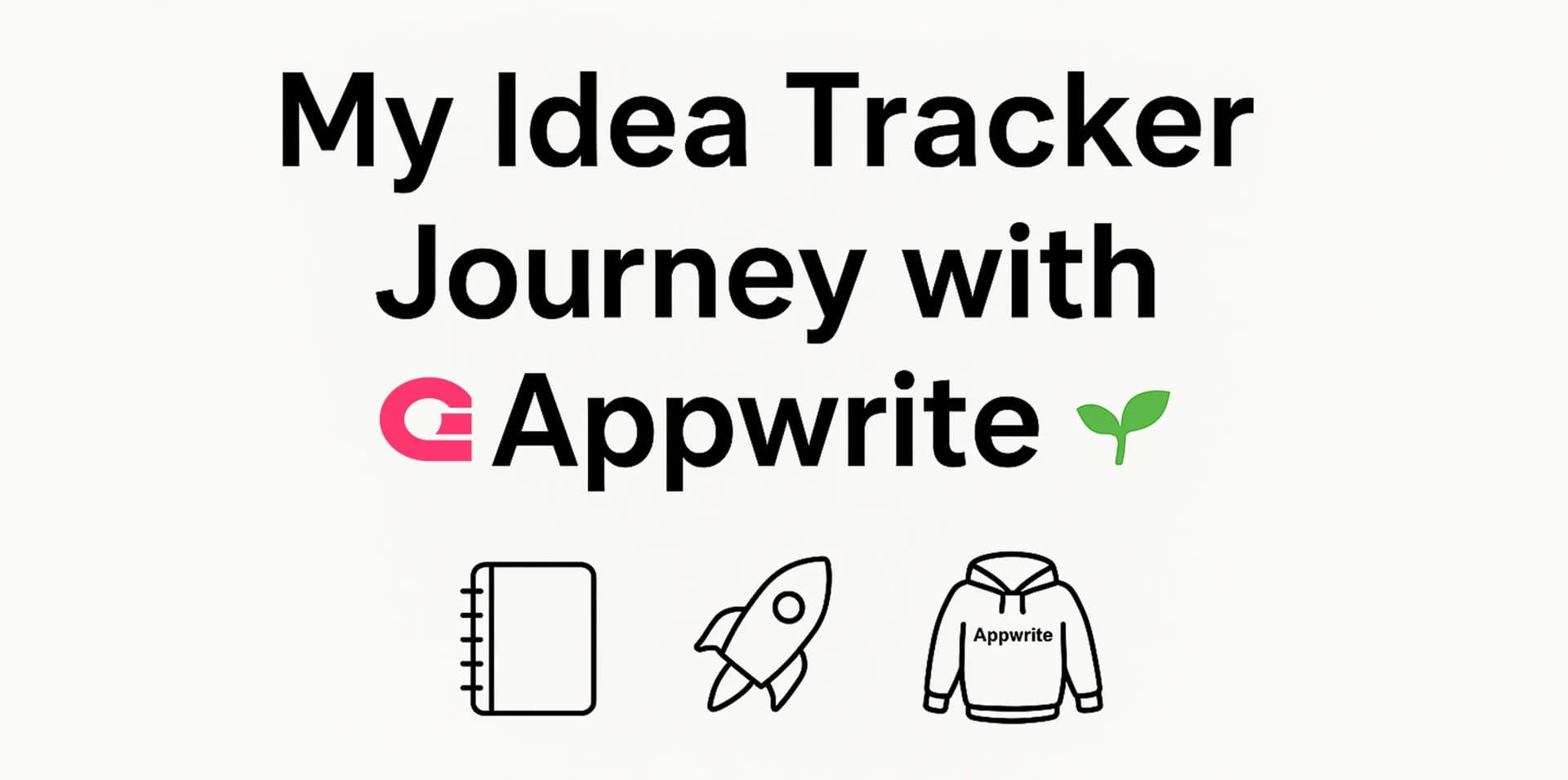 🌱 My Idea Tracker Journey with Appwrite (from “Hello World” to Hoodie!)