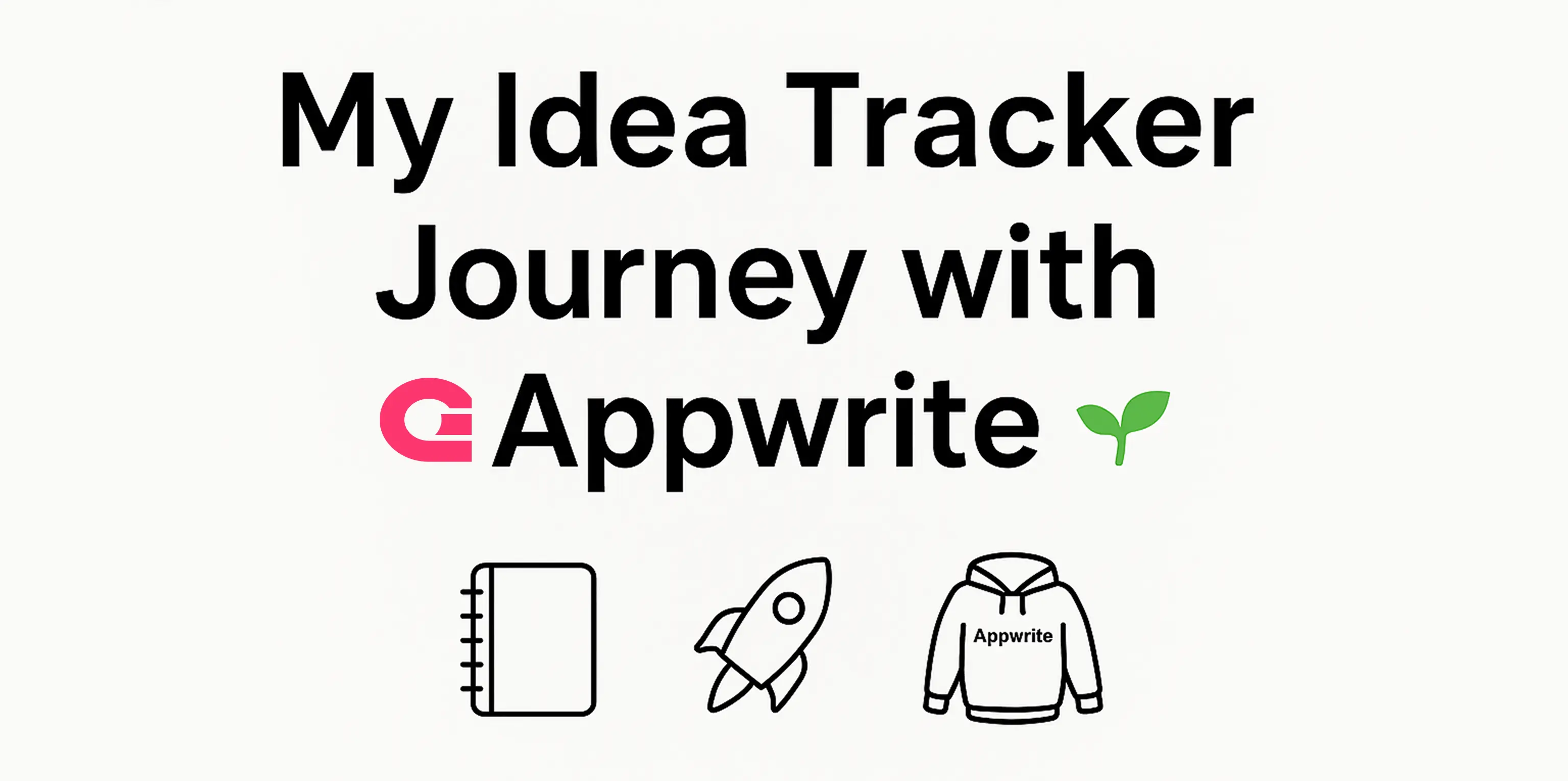 🌱 My Idea Tracker Journey with Appwrite (from “Hello World” to Hoodie!)